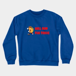 typography (Will Run for Tacos Crewneck Sweatshirt